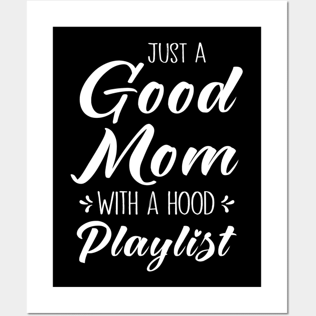 Just A Good Mom With A Hood Playlist - Empowering Mom Gift Wall Art by MetalHoneyDesigns